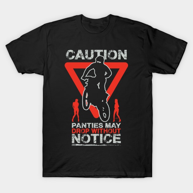 CAUTION PANTIES MAY DROP WITHOUT NOTICE T-Shirt by OffRoadStyles